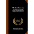 The Great Company: Being a History of the Honourable Company of Merchants-Adventurers, Trading Into Hudson's Bay, Volume 2
