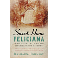 Sweet Home Feliciana: Family, Slavery, and the Hauntings of History