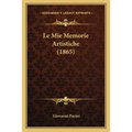 Le Mie Memorie Artistiche (1865)