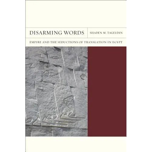 Disarming Words: Empire and the Seductions of Translation in Egypt Volume 5