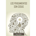 Los Pensamientos Son Cosas / Thoughts Are Things (Spanish Edition)