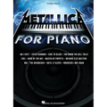 Metallica for Piano Solo: A Dozen Favorites by the Quintessential Heavy Metal Band Arranged for Intermediate Level Piano Solo