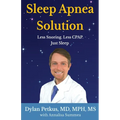 Sleep Apnea Solution: Less Snoring, Less CPAP, Just Sleep