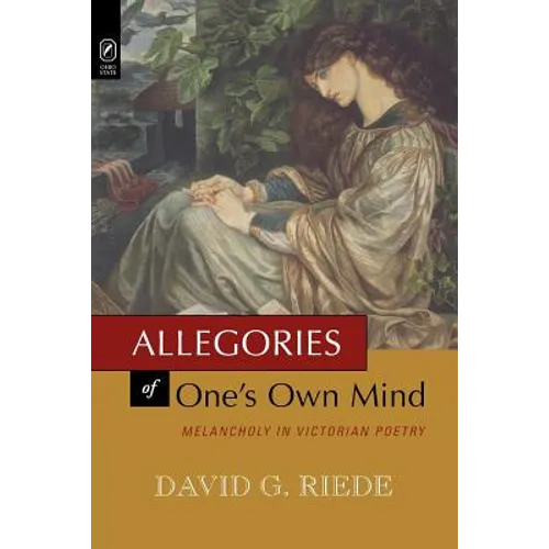 Allegories of One's Own Mind: Melancholy in Victorian Poetry