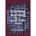 Lifelong learning for a post-truth world