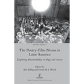 The Poetry-Film Nexus in Latin America: Exploring Intermediality on Page and Screen