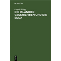 Die Isländer-Geschichten Und Die Edda: Bilder Aus Nordgermanischer Frühzeit