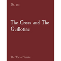 The Cross and The Guillotine: The War of Vendee