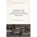 Politics and Society in Mid Thirteenth-Century England: The Troubled Realm