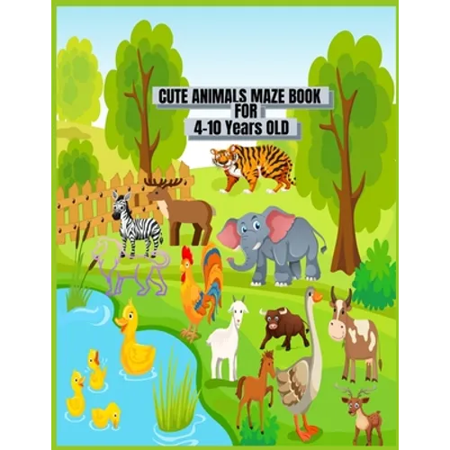 Cute Animals Maze Book For 4-10 Years Old.: This Is 40 Cute And Fun Mazes Kids Activity Book For Ages 4-10 and 6-10 Years Old Use For Home School And