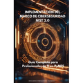 Implementando el Marco de Ciberseguridad NIST 2.0: Una Guía Completa para Profesionales de TI en PyMES