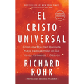 Cristo Universal: Cómo una Realidad Olvidada Puede Cambiar Todo lo que Vemos, Esperamos y Creemos