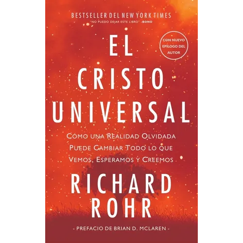 Cristo Universal: Cómo una Realidad Olvidada Puede Cambiar Todo lo que Vemos, Esperamos y Creemos
