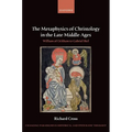 The Metaphysics of Christology in the Late Middle Ages: William of Ockham to Gabriel Biel