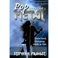 Pop Goes the Metal: Hard Rock, Hairspray, Hooks & Hits