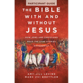 The Bible with and Without Jesus - Participant Guide: How Jews and Christians Read the Same Stories Differently