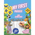 My First Word Search Puzzles for Clever Kids 4-8: First Kids Word Search Puzzle Book ages 4-6 & 6-8. Word for Word Wonder Words Activity for Children
