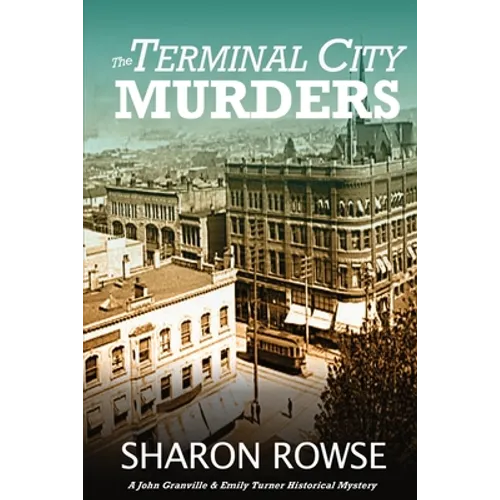 The Terminal City Murders: A John Granville & Emily Turner Historical Mystery