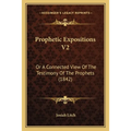 Prophetic Expositions V2: Or A Connected View Of The Testimony Of The Prophets (1842)