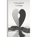 Unrequited Feelings: Poetry book, "Left in Silence" The Unspoken Pain of Unrequited Love