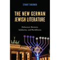 The New German Jewish Literature: Holocaust Memory, Solidarity, and Worldliness