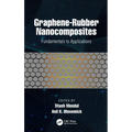 Graphene-Rubber Nanocomposites: Fundamentals to Applications