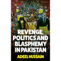 Revenge, Politics and Blasphemy in Pakistan