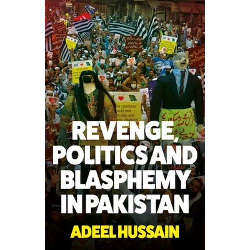 Revenge, Politics and Blasphemy in Pakistan