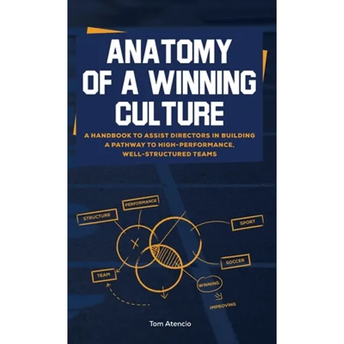 Anatomy of a Winning Culture: A Handbook to Help Directors Build a Pathway to High-Performance, Well-Structured Teams