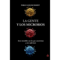 La gente y los microbios: Seres invisibles con los que convivimos y nos enferman