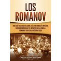 Los Romanov: Una guía fascinante sobre la última dinastía imperial que gobernó Rusia y el impacto que la familia Romanov tuvo en la historia rusa