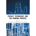 Privacy, Technology, and the Criminal Process
