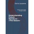 Understanding french literature: The lesson: Analysis of the tragedy of Eugène Ionesco