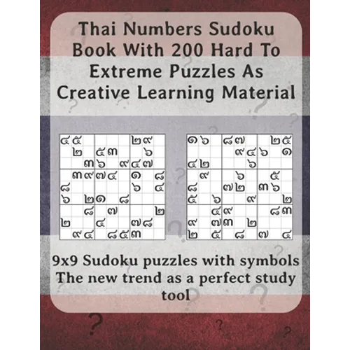 Thai Numbers Sudoku Book With 200 Hard To Extreme Puzzles As Creative Learning Material: 9x9 Sudoku puzzles with symbols - The new trend as a perfect