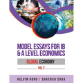 Model Essays for IB & A Level Economics: Global Economy Vol 2