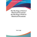 The Shu King or Book of Historical Documents the Shu King or Book of Historical Documents