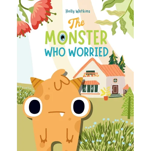 The Monster Who Worried: A Social, Emotional Book For Teaching Kids About Conquering Worry