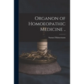 Organon of Homoeopathic Medicine ..