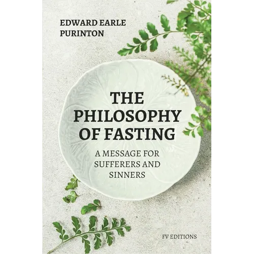 The Philosophy of Fasting: A Message for Sufferers and Sinners. - Paperback