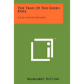 The Trail of the Green Doll: A Judy Bolton Mystery
