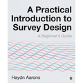 A Practical Introduction to Survey Design: A Beginner′s Guide