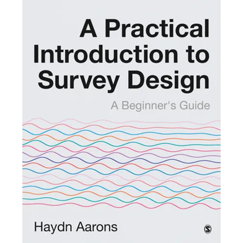 A Practical Introduction to Survey Design: A Beginner′s Guide