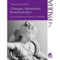 Chiragan, Aphrodisias, Konstantinopel: Zur Mythologischen Skulptur Der Spatantike