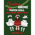 Christmas Anime Paper Doll for Girls Ages 7-12; Cut, Color and Dress up