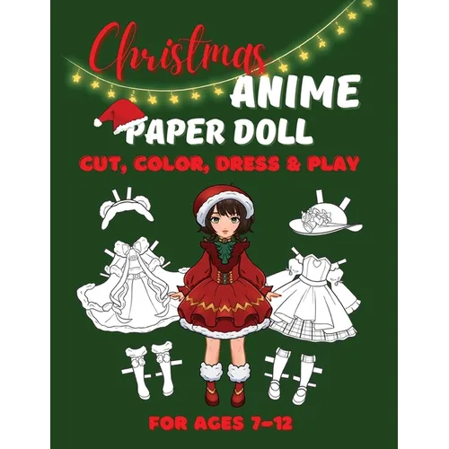 Christmas Anime Paper Doll for Girls Ages 7-12; Cut, Color and Dress up