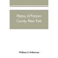 History of Putnam County, New York: with biographical sketches of its prominent men
