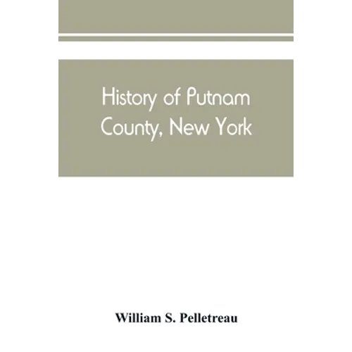History of Putnam County, New York: with biographical sketches of its prominent men