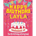 Happy Birthday Layla - The Big Birthday Activity Book: (Personalized Children's Activity Book)