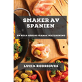 Smaker av Spanien: En Resa genom Spansk Matlagning