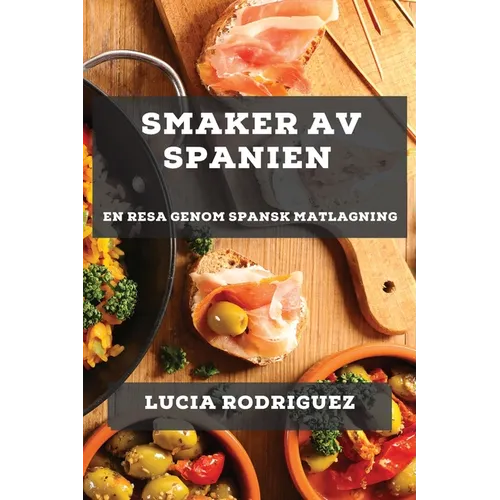 Smaker av Spanien: En Resa genom Spansk Matlagning